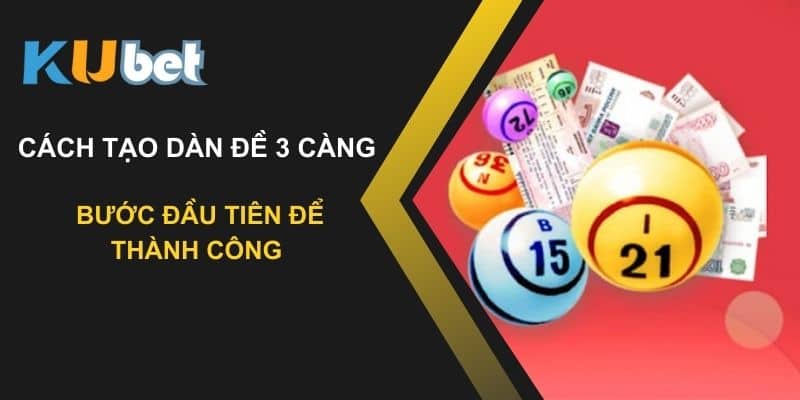 Cách tạo dàn đề 3 càng tại Kubet - Bước đầu tiên để thành công