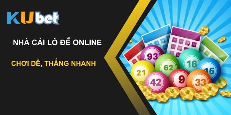 Khám phá nhà cái lô đề online Kubet: Chơi dễ, thắng nhanh