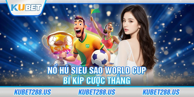 nổ hủ siêu sao world cup