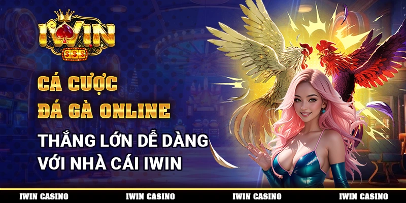 Cá Cược Đá Gà Online, Thắng Lớn Dễ Dàng Với Nhà Cái IWIN